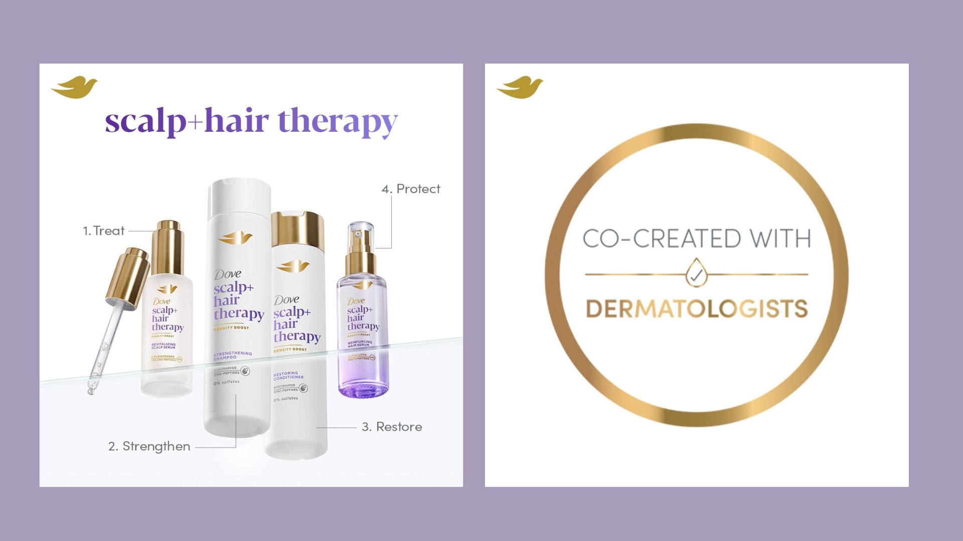 Dove Scalp + Hair Therapy  co-created with Dermatologists.