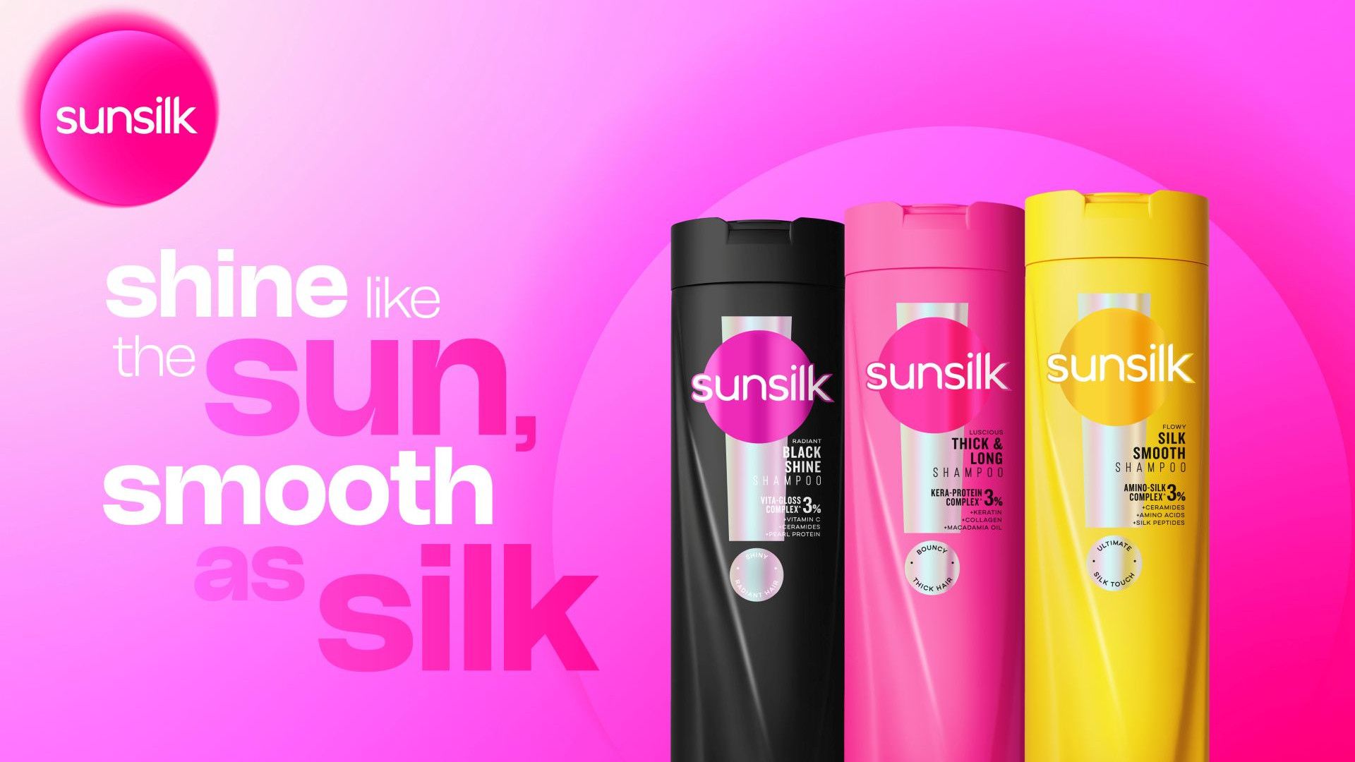 Sunsilk brand packshots in three variants, black, pink and yellow with text that reads as Shine like the sun, smooth as silk.